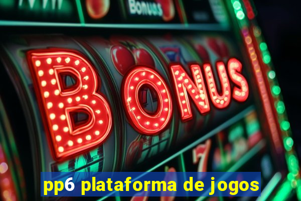 pp6 plataforma de jogos